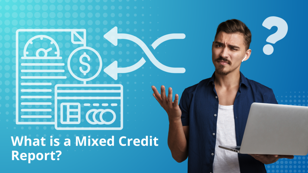 What is a Mixed Credit Report - Consumer Law Professionals Man holding a laptop on a blue gradient background with white infographic credit-report icons and the text 'What is a Mixed Credit Report?'